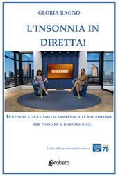 L'insonnia in diretta! 14 episodi con le vostre domande e le mie risposte per tornare a dormire bene
