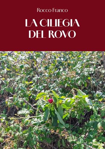 La ciliegia del rovo - Franco Rocco - Libro EBS Print 2025 | Libraccio.it