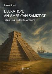 Liberation. An american samizdat. Satan was hurled to America