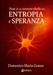 Note di un neurone ribelle tra entropia e speranza
