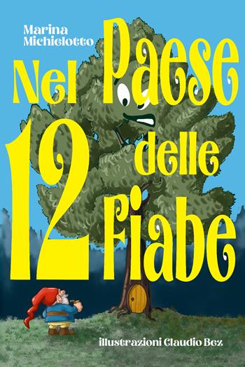 Nel paese delle 12 fiabe - Marina Michielotto - Libro EBS Print 2025 | Libraccio.it