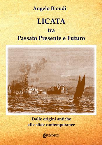 Licata tra passato presente e futuro. Dalle origini antiche alle sfide contemporanee - Angelo Biondi - Libro EBS Print 2025 | Libraccio.it