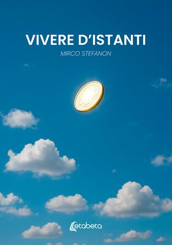 Vivere d'istanti - Mirco Stefanon - Libro EBS Print 2025 | Libraccio.it