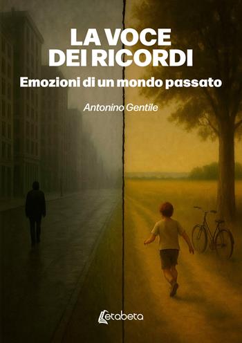 La voce dei ricordi. Emozioni di un mondo passato - Antonino Gentile - Libro EBS Print 2025 | Libraccio.it