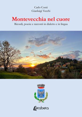 Montevecchia nel cuore. Ricordi, poesie e racconti in dialetto e in lingua - Carlo Conti, Gianluigi Vecchi - Libro EBS Print 2025 | Libraccio.it