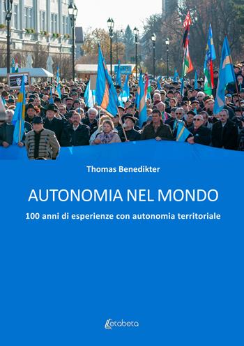 Autonomia nel mondo. 100 anni di esperienze con autonomia territoriale - Thomas Benedikter - Libro EBS Print 2026 | Libraccio.it
