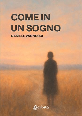 Come in un sogno - Daniele Vannucci - Libro EBS Print 2026 | Libraccio.it