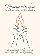 Nel nome del bisogno. Dentro la mente di chi non riesce a smettere. La cosa più difficile è fingere la vita quando dentro porti solo il peso della fine