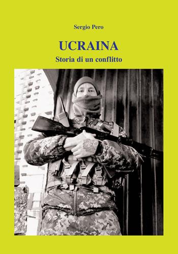 Ucraina. Storia di un conflitto - Sergio Pero - Libro EBS Print 2025 | Libraccio.it