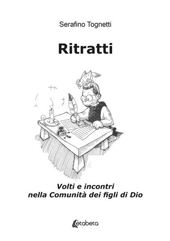 Ritratti. Volti e incontri nella Comunità dei figli di Dio - Serafino Tognetti - Libro EBS Print 2026 | Libraccio.it