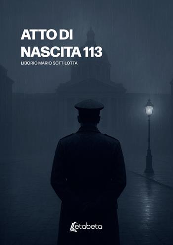 Atto di nascita 113 - Liborio Mario Sottilotta - Libro EBS Print 2026 | Libraccio.it