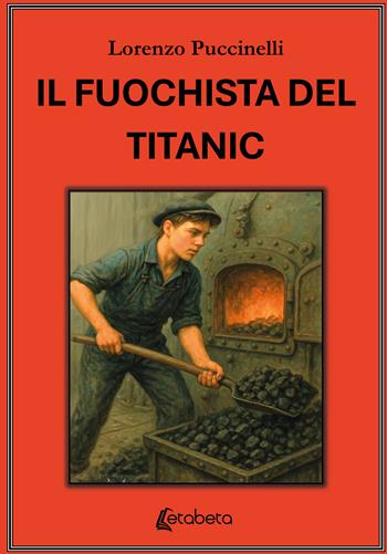 Il fuochista del Titanic - Lorenzo Puccinelli - Libro EBS Print 2026 | Libraccio.it