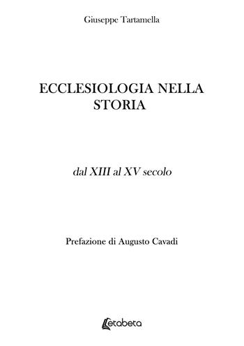 Ecclesiologia nella storia. Dal XIII al XV secolo - Giuseppe Tartamella - Libro EBS Print 2026 | Libraccio.it
