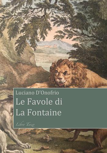 Le favole di La Fontaine. Libro Terzo - Luciano D'Onofrio - Libro EBS Print 2026 | Libraccio.it