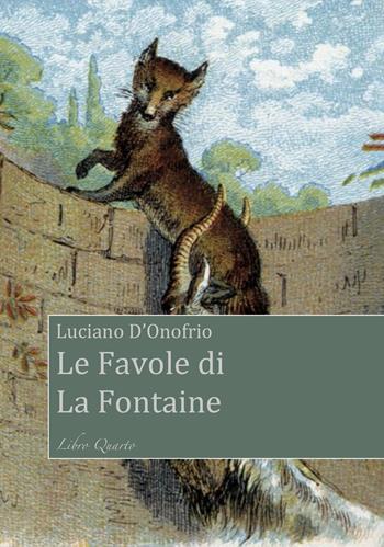 Le favole di La Fontaine. Libro Quarto - Luciano D'Onofrio - Libro EBS Print 2026 | Libraccio.it