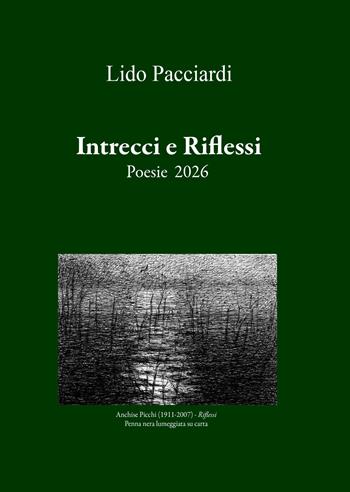 Intrecci e riflessi. Poesie 2026 - Lido Pacciardi - Libro EBS Print 2026 | Libraccio.it