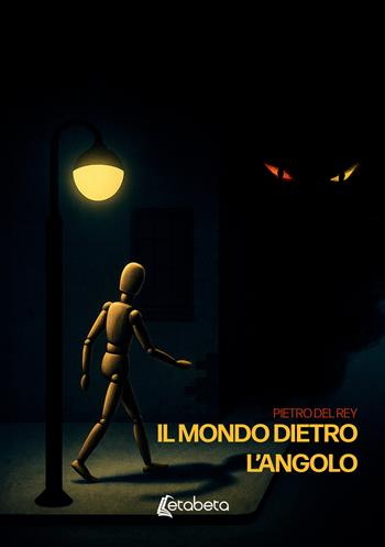 Il mondo dietro l’angolo - Pietro Del Rey - Libro EBS Print 2026 | Libraccio.it