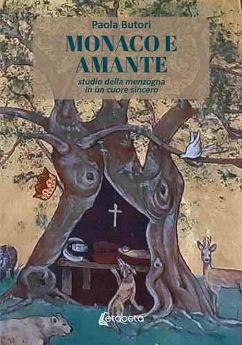 Monaco e amante. Studio della menzogna in un cuore sincero - Paola Butori - Libro EBS Print 2026 | Libraccio.it