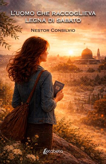 L'uomo che raccoglieva legna di sabato - Nestor Consilvio - Libro EBS Print 2026 | Libraccio.it