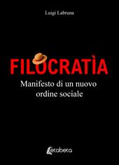 Filocratìa. Manifesto di un nuovo ordine sociale