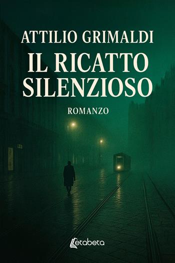 Il ricatto silenzioso - Attilio Grimaldi - Libro EBS Print 2026 | Libraccio.it