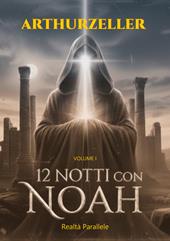 12 notti con Noah. Realtà parallele. Vol. 1