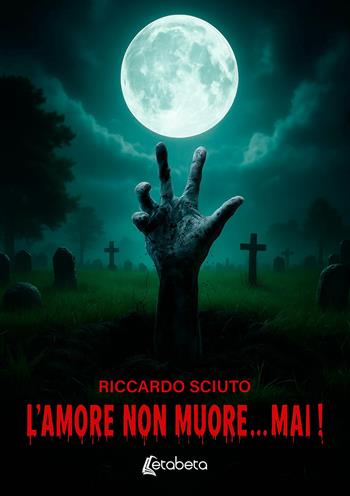 L'amore non muore...mai! - Riccardo Sciuto - Libro EBS Print 2026 | Libraccio.it