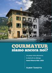 Courmayeur, siamo ancora noi?. Un paese visto attraverso la storia di un albergo. Hotel Vittoria 1925-2025