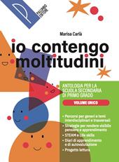 Io contengo moltitudini. Antologia per la scuola secondaria di primo grado. Vol. unico. Per la Scuola media. Con e-book. Con espansione online