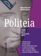 Politeia. Storia e testi della letteratura greca. Per le Scuole superiori. Con e-book. Con espansione online. Vol. 1: L' età arcaica