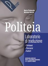 Politeia. Storia e testi della letteratura greca. Laboratorio di traduzione. Per le Scuole superiori. Con e-book. Con espansione online