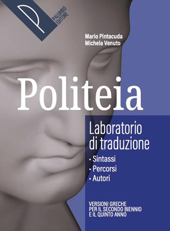 Politeia. Storia e testi della letteratura greca. Laboratorio di traduzione. Per le Scuole superiori. - Mario Pintacuda, Michela Venuto - Libro Palumbo 2026 | Libraccio.it