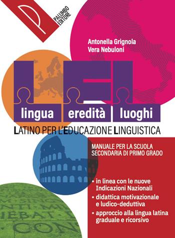 LEL. Lingua, Eredità, Luoghi. Latino per l'educazione linguistica. Per la Scuola media. - Antonella Grignola, Vera Nebuloni - Libro Palumbo 2026 | Libraccio.it