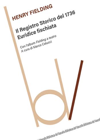 Il Registro Storico del 1736-Euridice fischiata. Con l'album Fielding a teatro - Henry Fielding - Libro Robin Edizioni 2025, Biblioteca del vascello | Libraccio.it