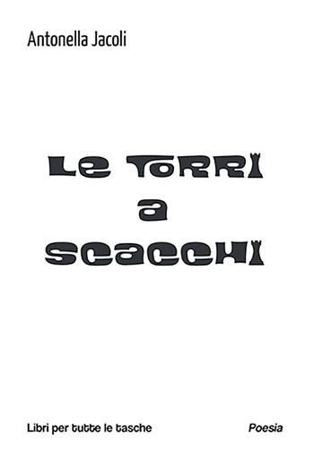 Le torri a scacchi - Antonella Jacoli - Libro Robin Edizioni 2025, Libri per tutte le tasche | Libraccio.it