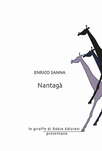 Nantagà - Enrico Sanna - Libro Robin Edizioni 2025, Le giraffe | Libraccio.it