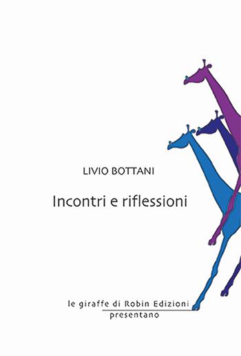 Incontri e riflessioni - Livio Bottani - Libro Robin Edizioni 2025, Le giraffe | Libraccio.it