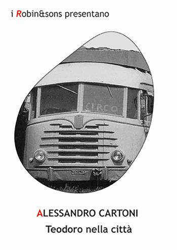 Teodoro nella città - Alessandro Cartoni - Libro Robin Edizioni 2025, Robin&sons | Libraccio.it