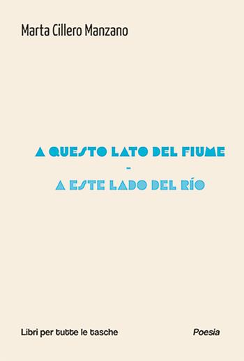 A questo lato del fiume-A este lado del rio. Ediz. bilingue - Marta Cillero Manzano - Libro Robin Edizioni 2025, Libri per tutte le tasche | Libraccio.it
