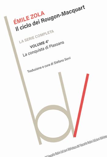 La conquista di Plassans. Il ciclo dei Rougon-Macquart. Vol. 4 - Émile Zola - Libro Robin Edizioni 2025, Biblioteca del vascello | Libraccio.it