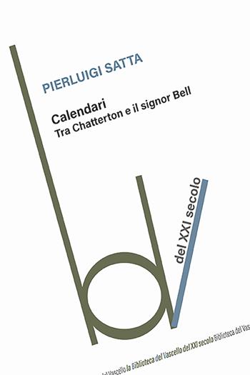 Calendari. Tra Chatterton e il signor Bell - Pierluigi Satta - Libro Robin Edizioni 2025, Biblioteca del vascello | Libraccio.it
