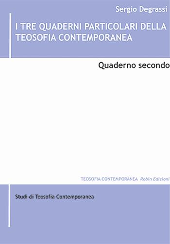 I tre quaderni particolari della teosofia contemporanea. Vol. 2 - Sergio Degrassi - Libro Robin Edizioni 2025, Teosofia contemporanea | Libraccio.it