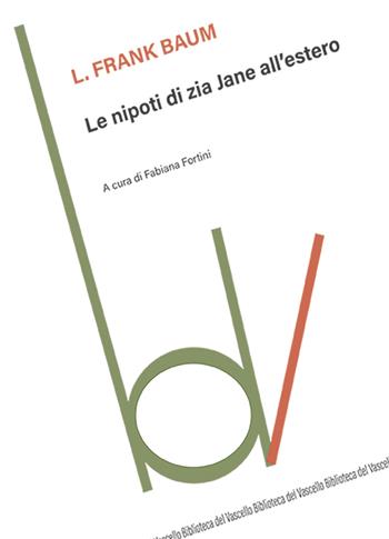 Le nipoti di zia Jane all'estero - L. Frank Baum - Libro Robin Edizioni 2025, Biblioteca del vascello | Libraccio.it