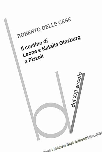 Il confino di Leone e Natalia Ginzburg a Pizzoli - Roberto Delle Cese - Libro Robin Edizioni 2025, Biblioteca del vascello | Libraccio.it