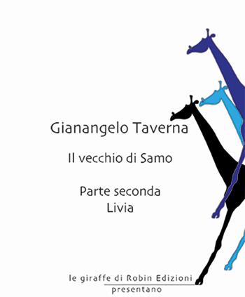 Livia. Il vecchio di Samo. Vol. 2 - Gianangelo Taverna - Libro Robin Edizioni 2025, Le giraffe | Libraccio.it