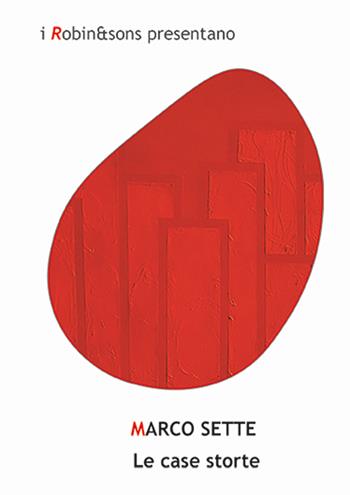 Le case storte - Marco Sette - Libro Robin Edizioni 2025, Robin&sons | Libraccio.it