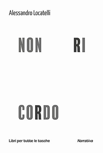 Non ricordo - Alessandro Locatelli - Libro Robin Edizioni 2025, Libri per tutte le tasche | Libraccio.it