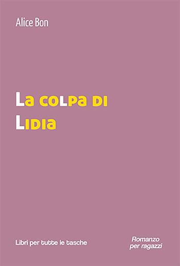 La colpa di Lidia - Alice Bon - Libro Robin Edizioni 2025, Libri per tutte le tasche | Libraccio.it