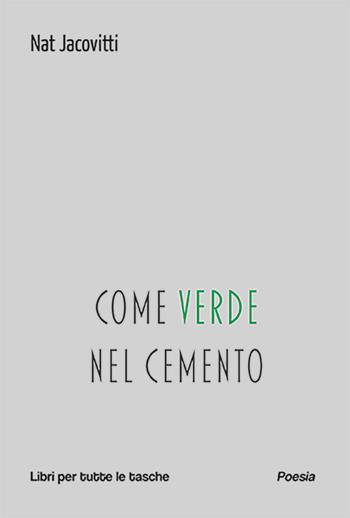Come verde nel cemento - Nat Jacovitti - Libro Robin Edizioni 2025, Libri per tutte le tasche | Libraccio.it