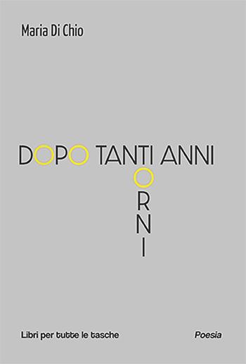 Dopo tanti anni torni - Maria Di Chio - Libro Robin Edizioni 2025, Libri per tutte le tasche | Libraccio.it